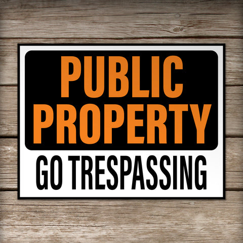 Public Property-Go Trespassing